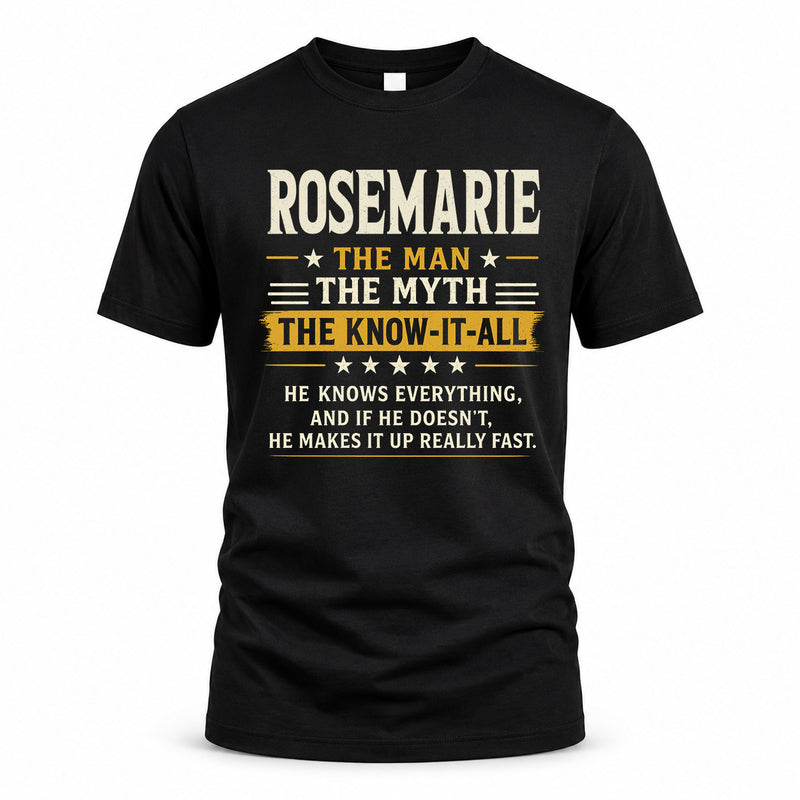 ROSEMARIE TM90-K04-125 - NAME Legendary Know-It-All Personalized Funny Shirt