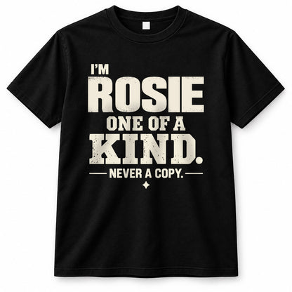 ROSIE P6-K4-228 Personalized Funny Quote Apparel “I’m NAME – One of a Kind, Never a Copy”