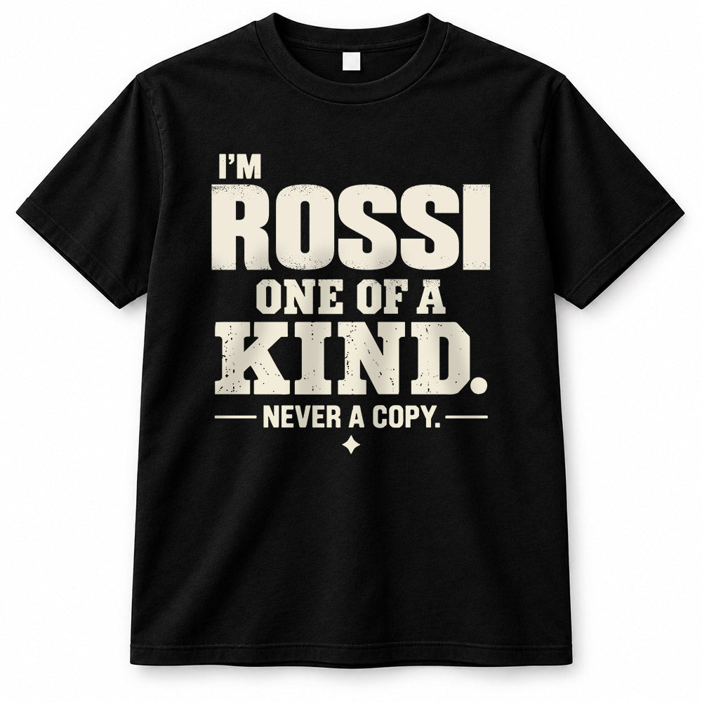 ROSSI P6-K4-228 Personalized Funny Quote Apparel “I’m NAME – One of a Kind, Never a Copy”
