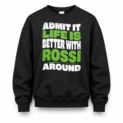 ROSSI HP99-K4-189 – Personalized Funny Quote Apparel “Admit It, Life Is Better With NAME Around”