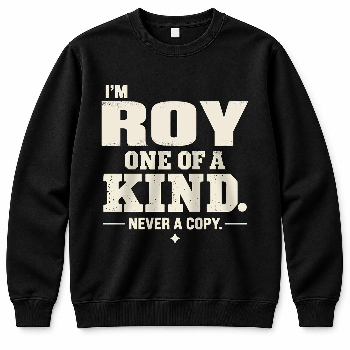 ROY P6-K4-228 Personalized Funny Quote Apparel “I’m NAME – One of a Kind, Never a Copy”