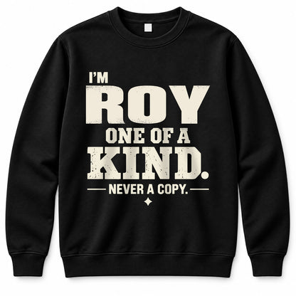ROY P6-K4-228 Personalized Funny Quote Apparel “I’m NAME – One of a Kind, Never a Copy”