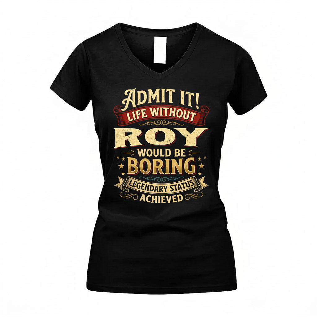 ROY TP65-K5-268–Personalized Funny Quote Apparel “Life Without NAME Would Be Boring”