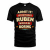 RUBEN PH88-K2-106–Personalized Funny Quote Apparel “Life Without NAME Would Be Boring”