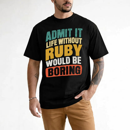 RUBY TP88-K4-229–Personalized Funny Quote Apparel “Life Without NAME Would Be Boring”