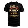 RUBY TP65-K5-268–Personalized Funny Quote Apparel “Life Without NAME Would Be Boring”