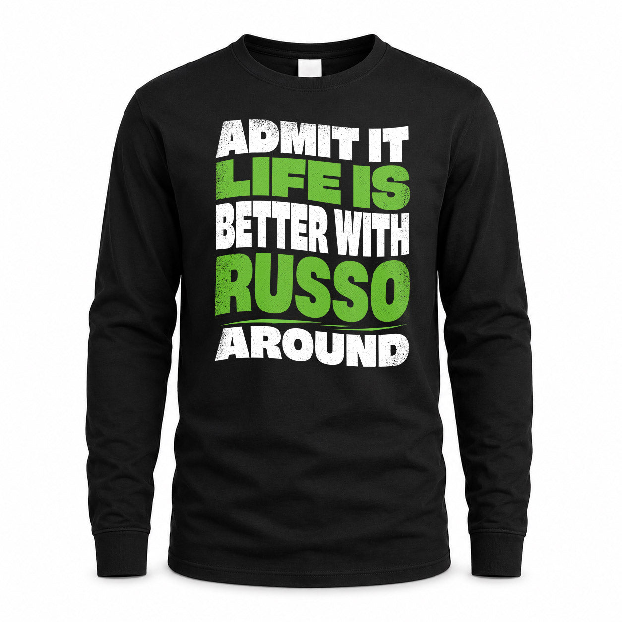 RUSSO HP99-K4-189 – Personalized Funny Quote Apparel “Admit It, Life Is Better With NAME Around”