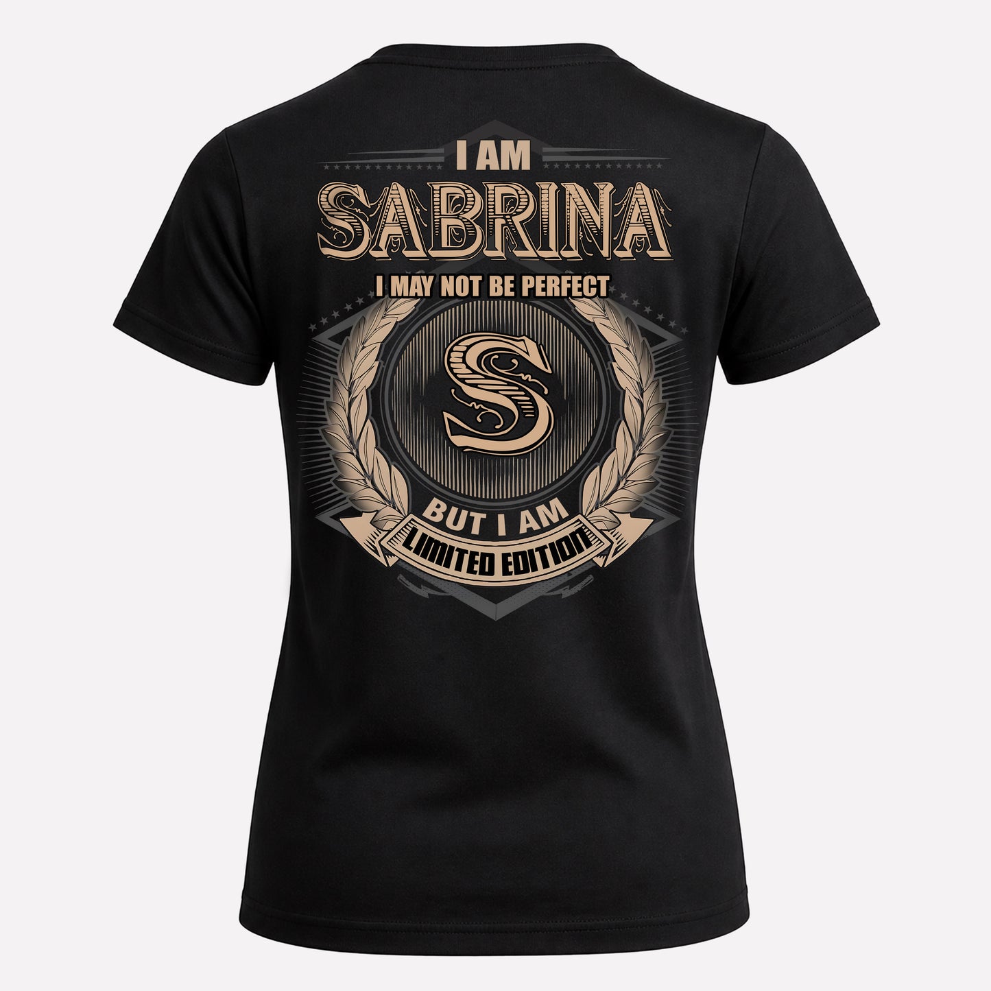 SABRINA PH55-T25-Personalized Name Quote Apparel “I Am NAME May Not Be Perfect But I Am Limited Edition”
