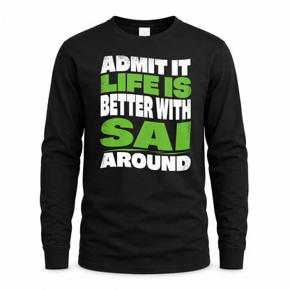 SAI HP99-K4-189 – Personalized Funny Quote Apparel “Admit It, Life Is Better With NAME Around”