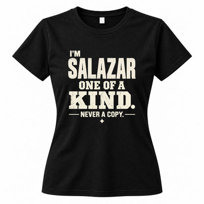SALAZAR P6-K4-228 Personalized Funny Quote Apparel “I’m NAME – One of a Kind, Never a Copy”