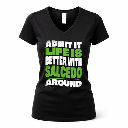 SALCEDO HP99-K4-189 – Personalized Funny Quote Apparel “Admit It, Life Is Better With NAME Around”