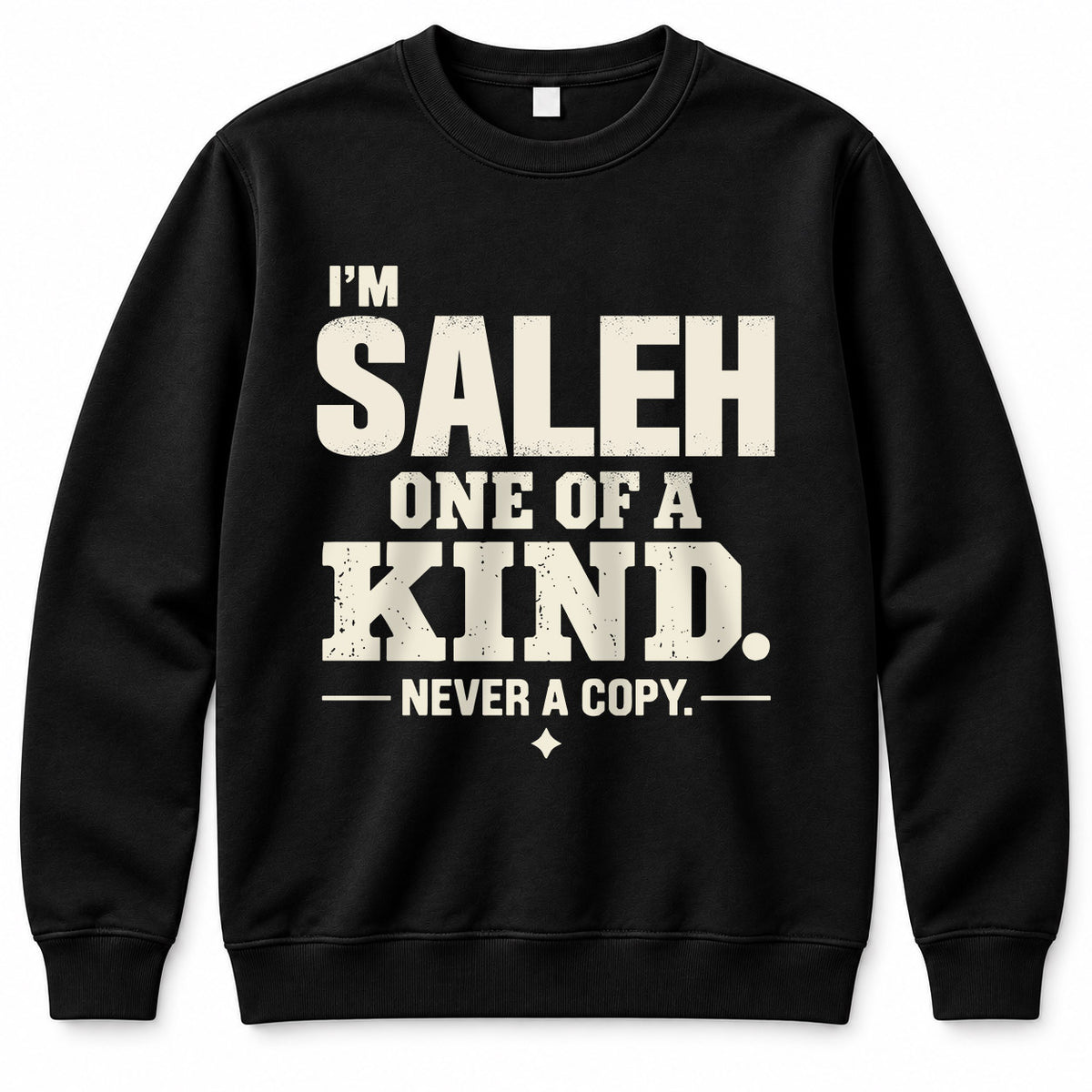 SALEH P6-K4-228 Personalized Funny Quote Apparel “I’m NAME – One of a Kind, Never a Copy”