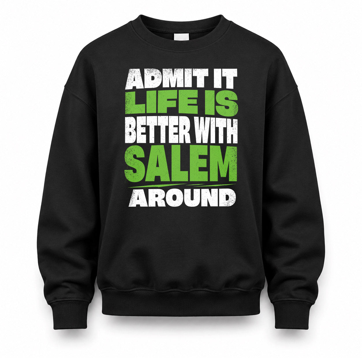 SALEM HP68-K4-189 – Personalized Funny Quote Apparel “Admit It, Life Is Better With AARON Around”