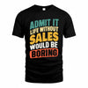 SALES TP88-K4-229–Personalized Funny Quote Apparel “Life Without NAME Would Be Boring”