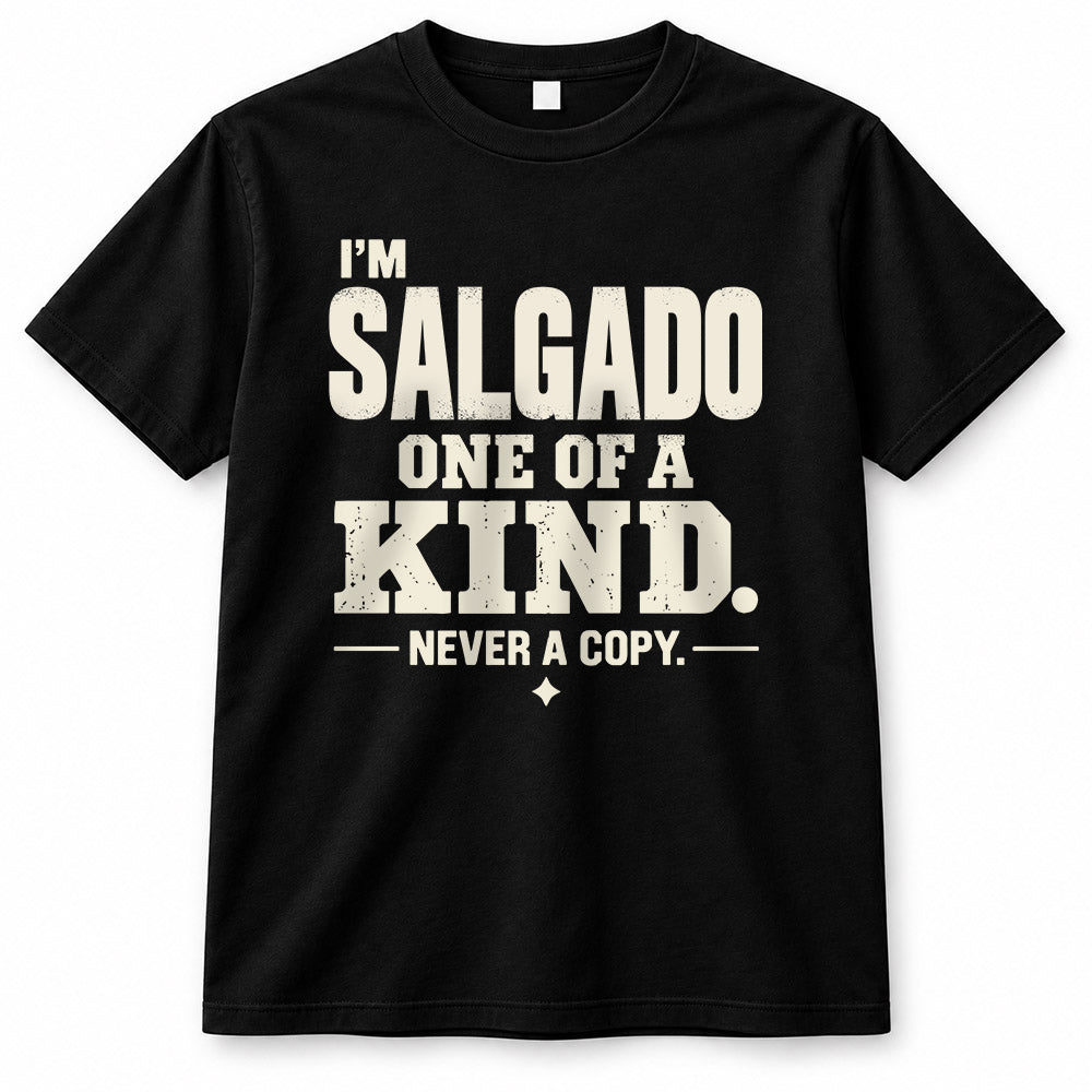 SALGADO P6-K4-228 Personalized Funny Quote Apparel “I’m NAME – One of a Kind, Never a Copy”