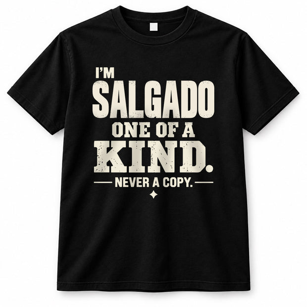 SALGADO P6-K4-228 Personalized Funny Quote Apparel “I’m NAME – One of a Kind, Never a Copy”