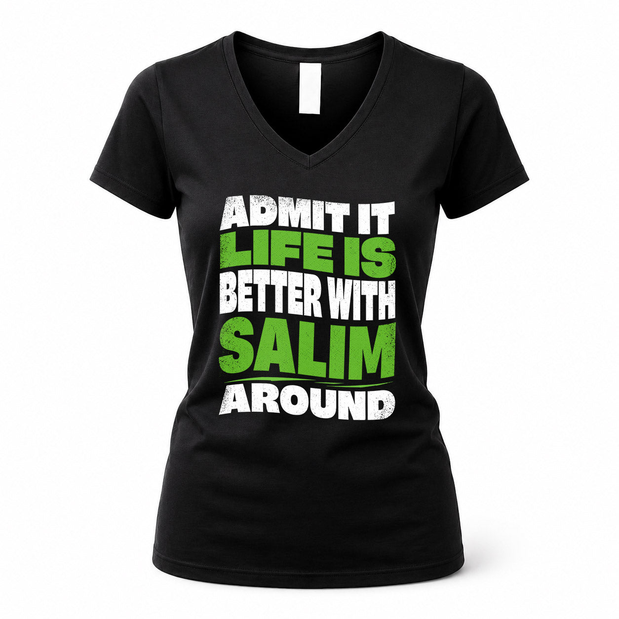 SALIM HP99-K4-189 – Personalized Funny Quote Apparel “Admit It, Life Is Better With NAME Around”