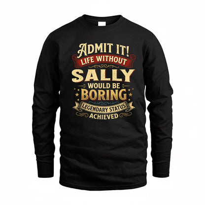 SALLY TP65-K5-268–Personalized Funny Quote Apparel “Life Without NAME Would Be Boring”