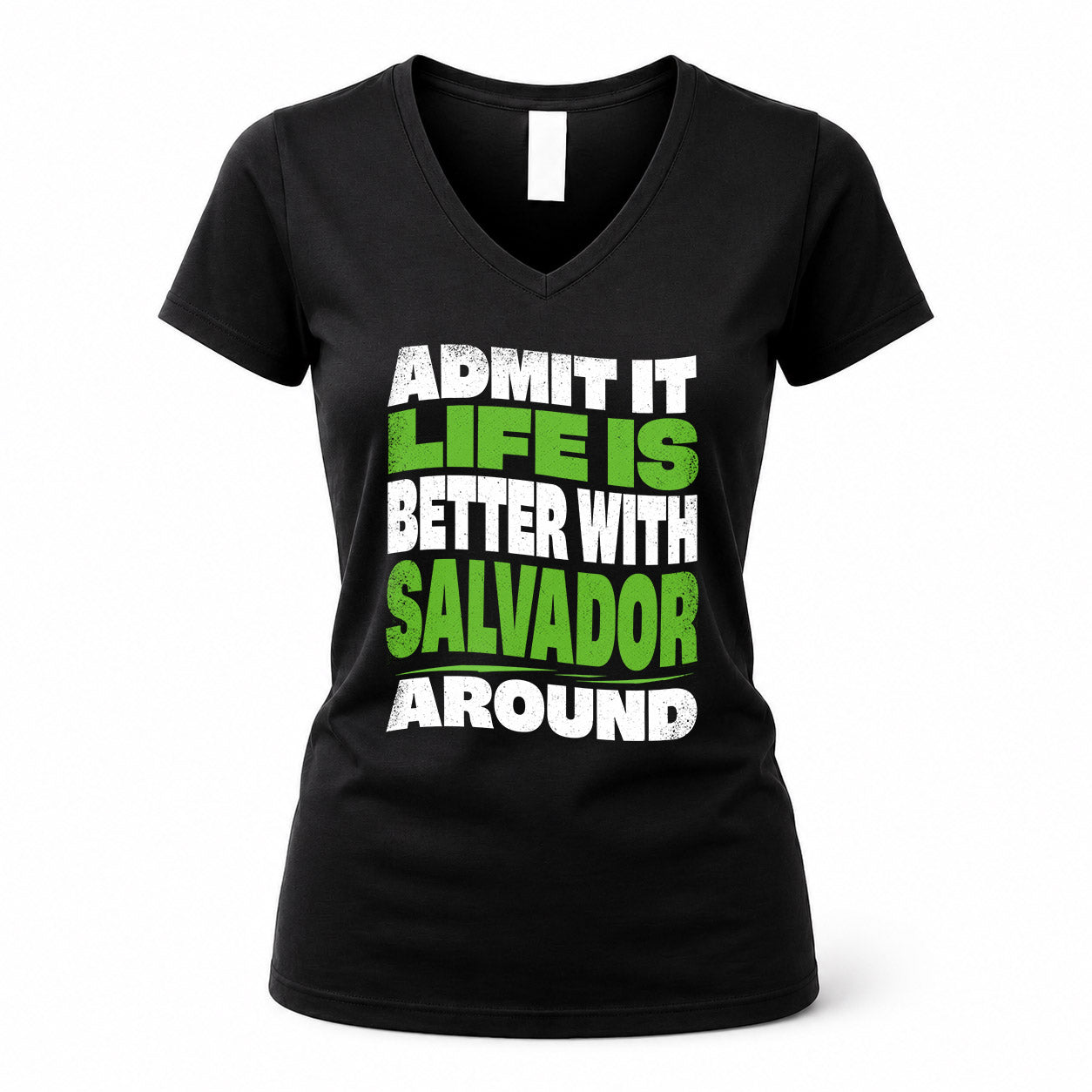 SALVADOR HP99-K4-189 – Personalized Funny Quote Apparel “Admit It, Life Is Better With NAME Around”