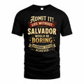 SALVADOR TP65-K5-268–Personalized Funny Quote Apparel “Life Without NAME Would Be Boring”