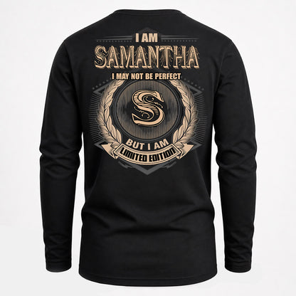 SAMANTHA PH55-T25-Personalized Name Quote Apparel “I Am NAME May Not Be Perfect But I Am Limited Edition”