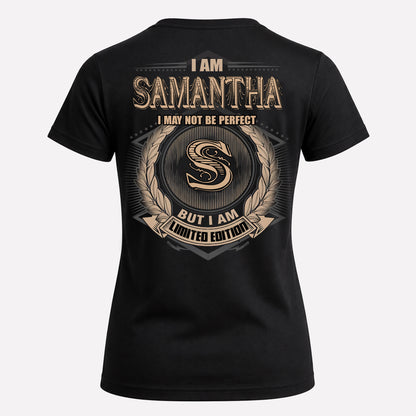 SAMANTHA PH55-T25-Personalized Name Quote Apparel “I Am NAME May Not Be Perfect But I Am Limited Edition”