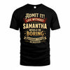 SAMANTHA TP65-K5-268–Personalized Funny Quote Apparel “Life Without NAME Would Be Boring”