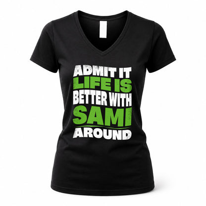 SAMI HP99-K4-189 – Personalized Funny Quote Apparel “Admit It, Life Is Better With NAME Around”
