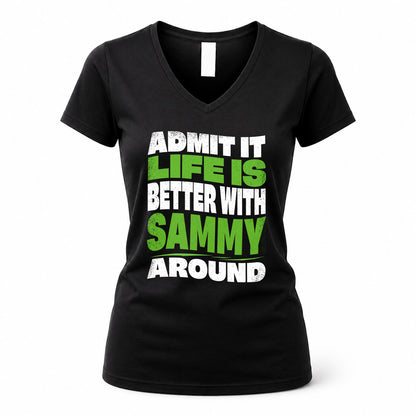 SAMMY HP99-K4-189 – Personalized Funny Quote Apparel “Admit It, Life Is Better With NAME Around”