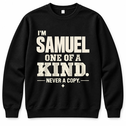 SAMUEL P6-K4-228 Personalized Funny Quote Apparel “I’m NAME – One of a Kind, Never a Copy”