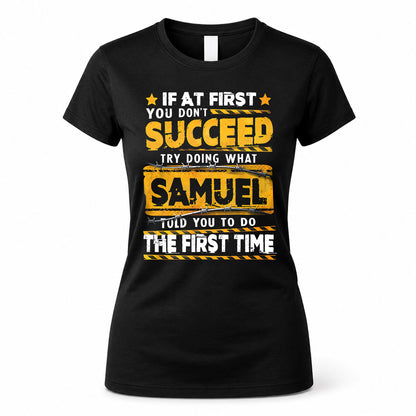 SAMUEL TP22-K11-109 - Personalized Funny Quote Apparel “If At First You Don’t Succeed, Try Doing What WANG Told You To Do The First Time”