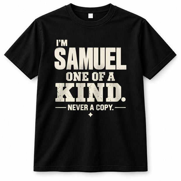 SAMUEL P6-K4-228 Personalized Funny Quote Apparel “I’m NAME – One of a Kind, Never a Copy”