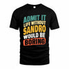 SANDRO TP88-K4-229–Personalized Funny Quote Apparel “Life Without NAME Would Be Boring”
