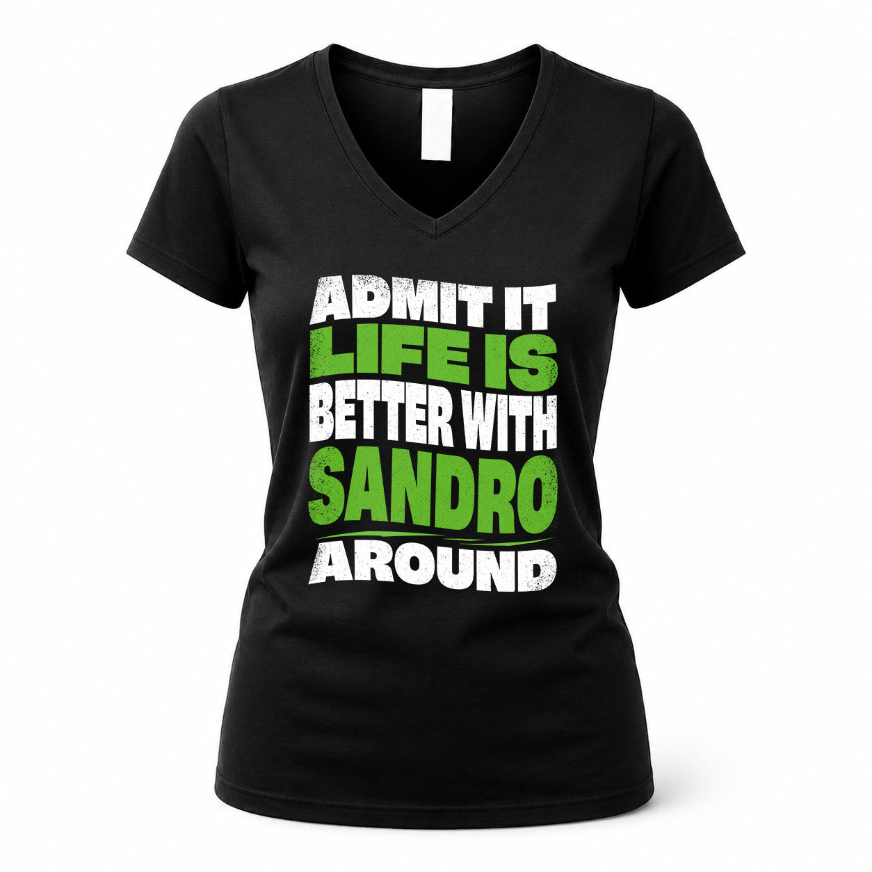 SANDRO HP99-K4-189 – Personalized Funny Quote Apparel “Admit It, Life Is Better With NAME Around”