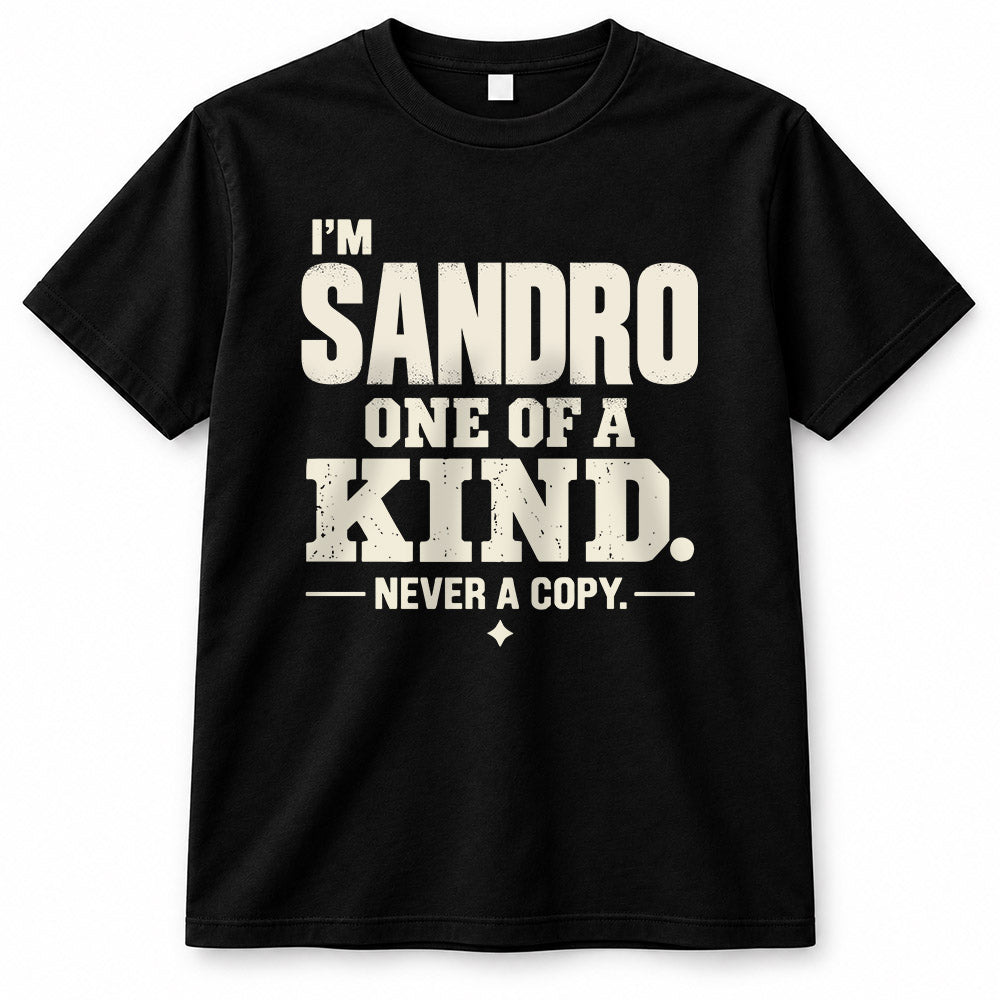 SANDRO P6-K4-228 Personalized Funny Quote Apparel “I’m NAME – One of a Kind, Never a Copy”