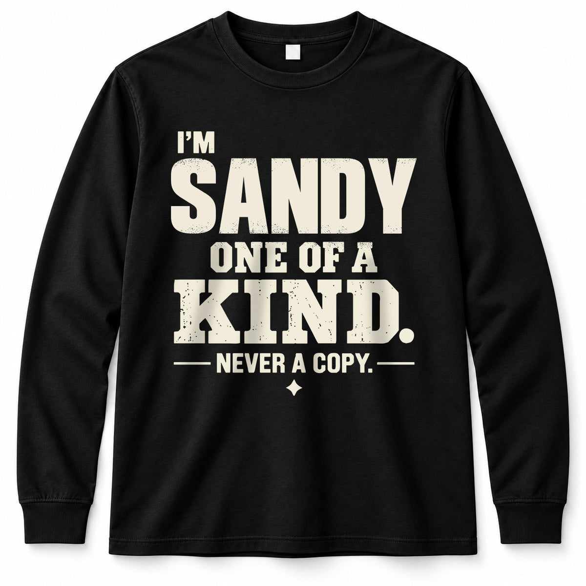 SANDY P6-K4-228 Personalized Funny Quote Apparel “I’m NAME – One of a Kind, Never a Copy”