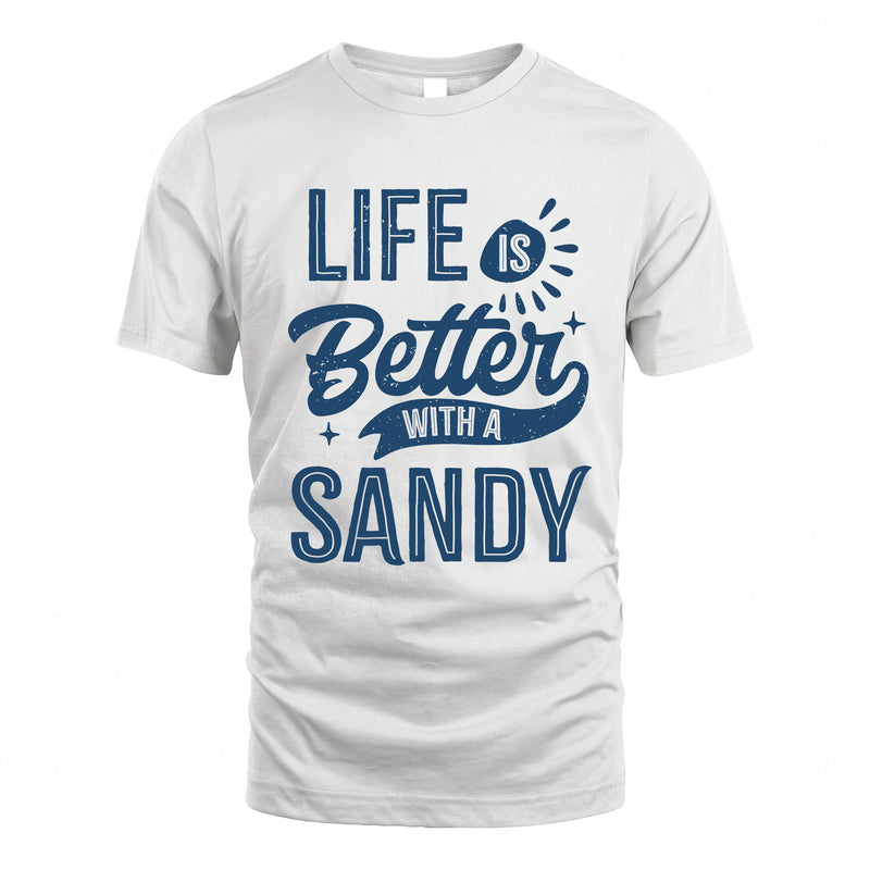 SANDY HH88-K2–Personalized Name Quote T-Shirt Life Is Better With Unisex Gift