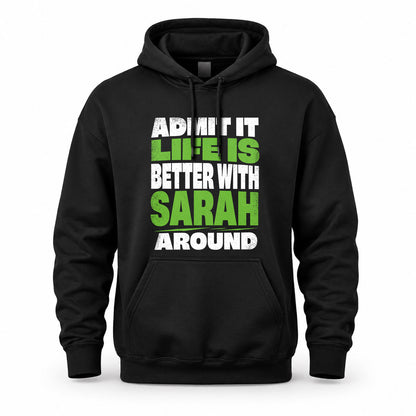SARAH HP68-K4-189 – Personalized Funny Quote Apparel “Admit It, Life Is Better With AARON Around”
