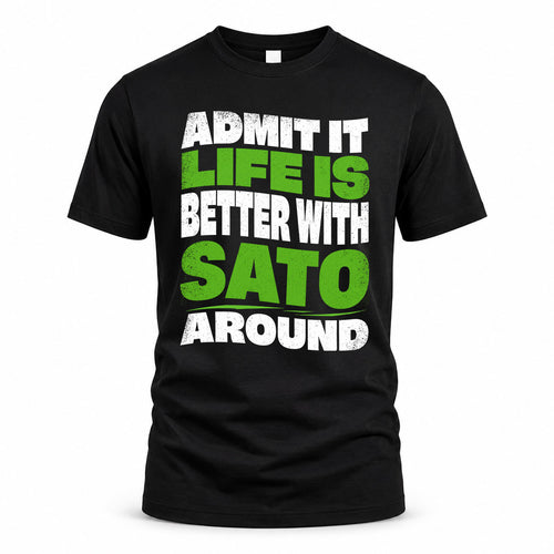 SATO HP99-K4-189 – Personalized Funny Quote Apparel “Admit It, Life Is Better With NAME Around”