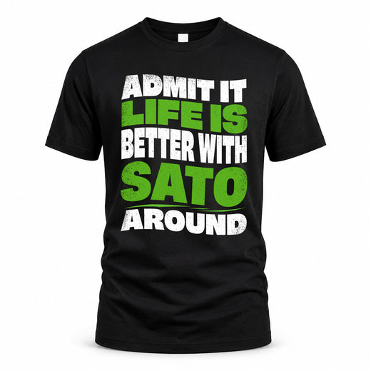 SATO HP99-K4-189 – Personalized Funny Quote Apparel “Admit It, Life Is Better With NAME Around”