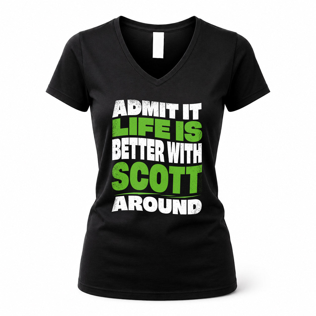 SCOTT HP99-K4-189 – Personalized Funny Quote Apparel “Admit It, Life Is Better With NAME Around”