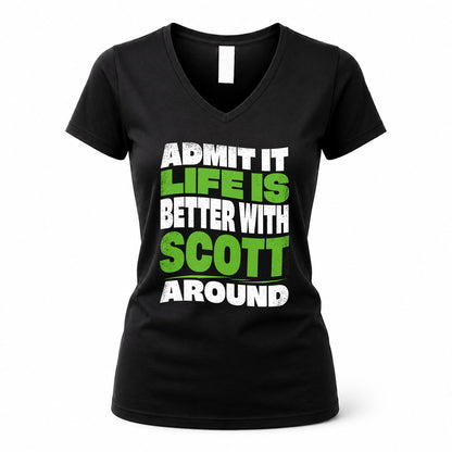 SCOTT HP99-K4-189 – Personalized Funny Quote Apparel “Admit It, Life Is Better With NAME Around”