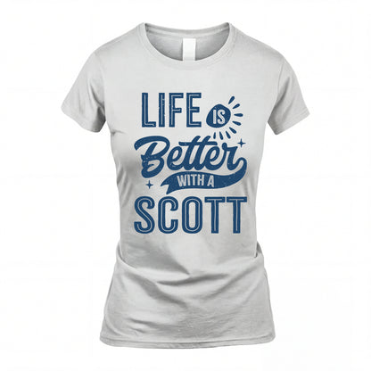 SCOTT HH88-K2–Personalized Name Quote T-Shirt Life Is Better With Unisex Gift