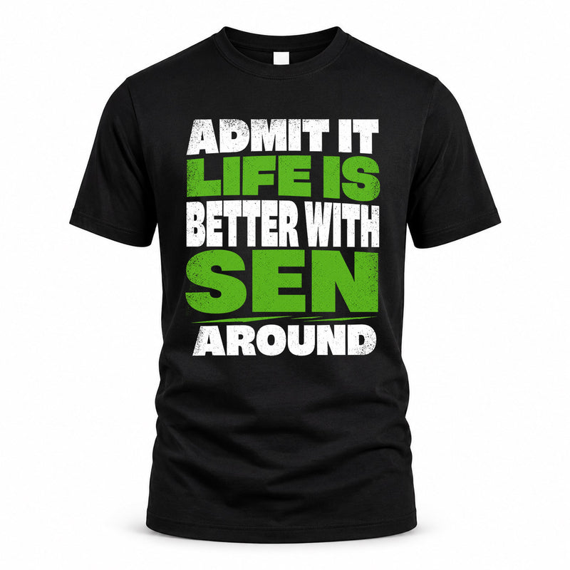 SEN HP68-K4-189 – Personalized Funny Quote Apparel “Admit It, Life Is Better With NAME Around”
