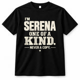 SERENA P6-K4-228 Personalized Funny Quote Apparel “I’m NAME – One of a Kind, Never a Copy”