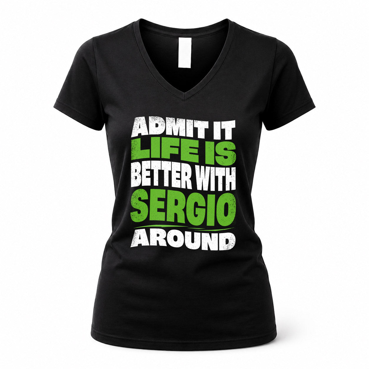 SERGIO HP99-K4-189 – Personalized Funny Quote Apparel “Admit It, Life Is Better With NAME Around”