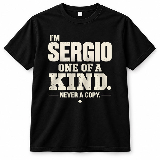 SERGIO P6-K4-228 Personalized Funny Quote Apparel “I’m NAME – One of a Kind, Never a Copy”