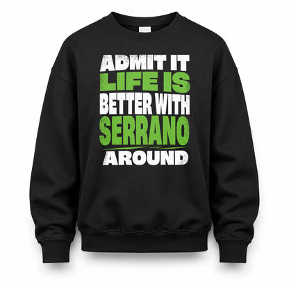 SERRANO HP68-K4-189 – Personalized Funny Quote Apparel “Admit It, Life Is Better With AARON Around”