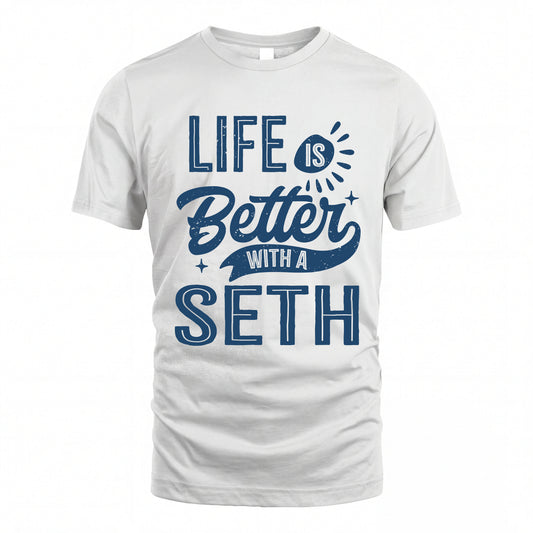 SETH HH88-K2–Personalized Name Quote T-Shirt Life Is Better With Unisex Gift