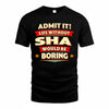 SHA  PH88-K2-106–Personalized Funny Quote Apparel “Life Without NAME Would Be Boring”